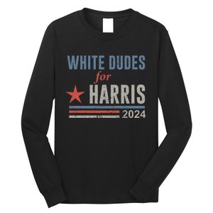 White Dudes For Harris Kamala 2024 Long Sleeve Shirt