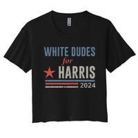 White Dudes For Harris Kamala 2024 Women's Crop Top Tee