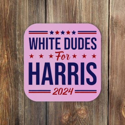 White Dudes For Harris Coaster