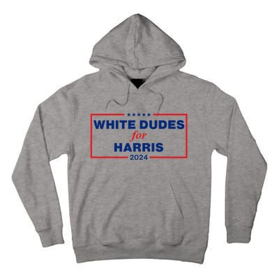 White Dudes For Harris 2024 Tall Hoodie