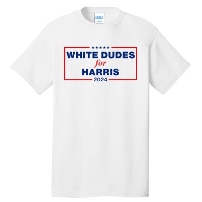 White Dudes For Harris 2024 Tall T-Shirt