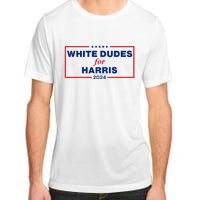 White Dudes For Harris 2024 Adult ChromaSoft Performance T-Shirt