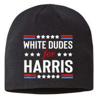 White Dudes For Kamala Harris Sustainable Beanie