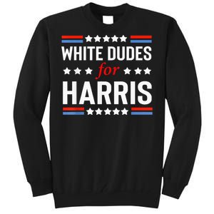 White Dudes For Kamala Harris Tall Sweatshirt