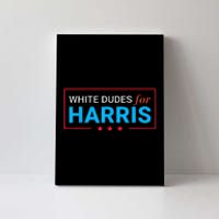 White Dudes For Kamala Harris Canvas