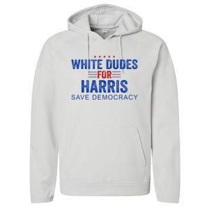 White Dudes For Harris Kamala Harris 2024 47th President Performance Fleece Hoodie