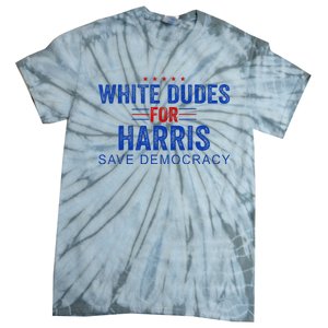 White Dudes For Harris Kamala Harris 2024 47th President Tie-Dye T-Shirt