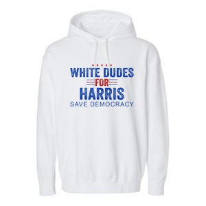 White Dudes For Harris Kamala Harris 2024 47th President Garment-Dyed Fleece Hoodie