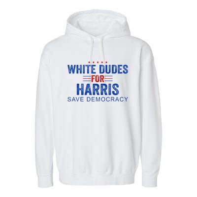 White Dudes For Harris Kamala Harris 2024 47th President Garment-Dyed Fleece Hoodie