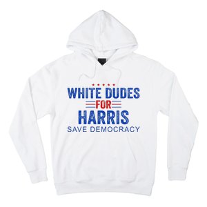 White Dudes For Harris Kamala Harris 2024 47th President Hoodie