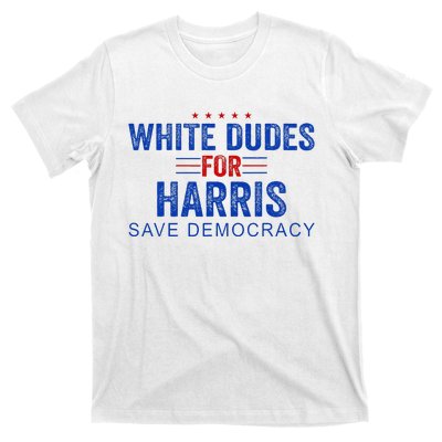 White Dudes For Harris Kamala Harris 2024 47th President T-Shirt