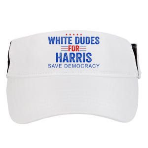 White Dudes For Harris Kamala Harris 2024 47th President Adult Drive Performance Visor