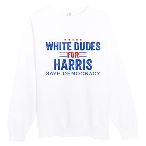 White Dudes For Harris Kamala Harris 2024 47th President Premium Crewneck Sweatshirt