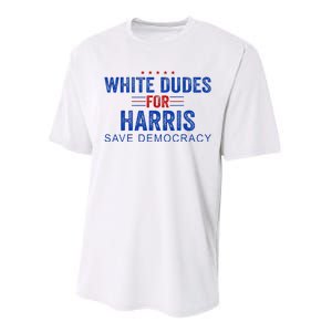 White Dudes For Harris Kamala Harris 2024 47th President Performance Sprint T-Shirt