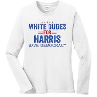 White Dudes For Harris Kamala Harris 2024 47th President Ladies Long Sleeve Shirt