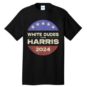 White Dudes For Harris 2024 Tall T-Shirt