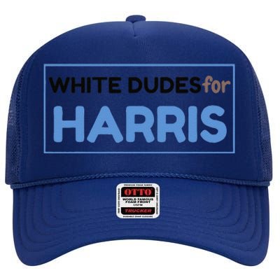 White Dudes For Kamala Harris 2024 President High Crown Mesh Back Trucker Hat