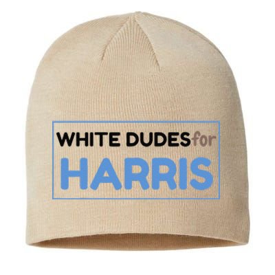 White Dudes For Kamala Harris 2024 President Sustainable Beanie