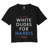 White Dudes For Harris 2024 Kamala Harris For President Women's Crop Top Tee