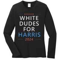 White Dudes For Harris 2024 Kamala Harris For President Ladies Long Sleeve Shirt