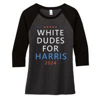 White Dudes For Harris 2024 Kamala Harris For President Women's Tri-Blend 3/4-Sleeve Raglan Shirt