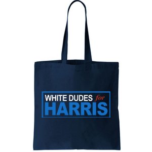 White Dudes For Kamala Harris Tote Bag