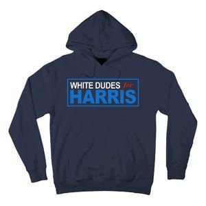 White Dudes For Kamala Harris Tall Hoodie