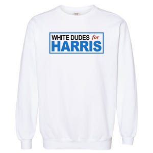 White Dudes For Kamala Harris Garment-Dyed Sweatshirt