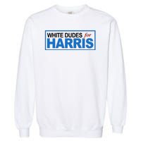 White Dudes For Kamala Harris Garment-Dyed Sweatshirt