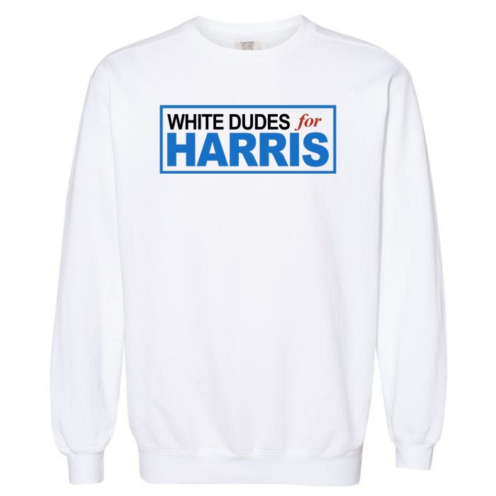 White Dudes For Kamala Harris Garment-Dyed Sweatshirt