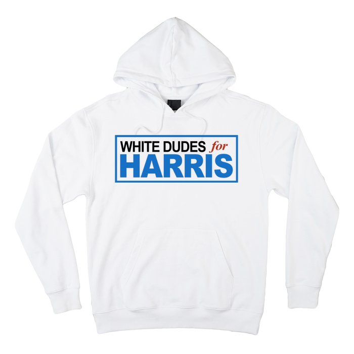 White Dudes For Kamala Harris Hoodie