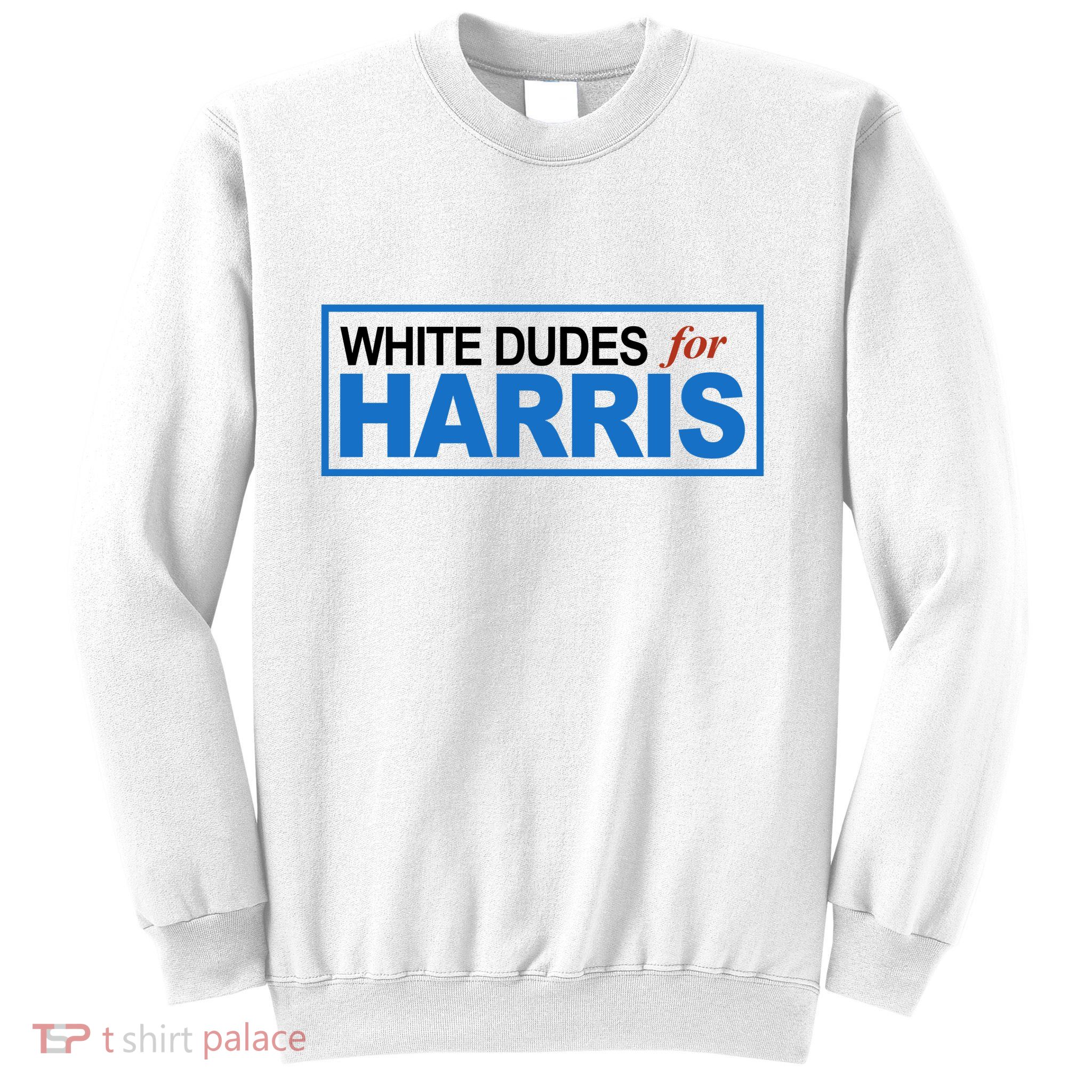 White Dudes For Kamala Harris Sweatshirt