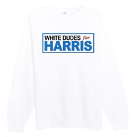 White Dudes For Kamala Harris Premium Crewneck Sweatshirt