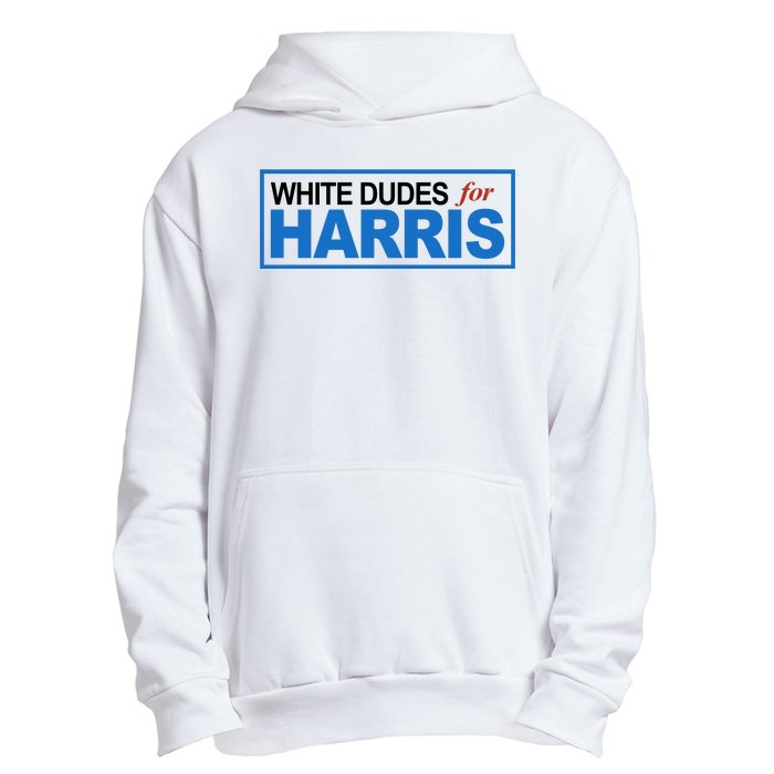 White Dudes For Kamala Harris Urban Pullover Hoodie