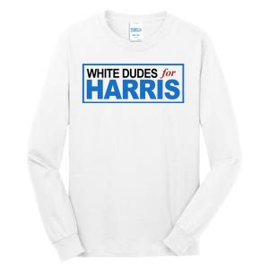 White Dudes For Kamala Harris Tall Long Sleeve T-Shirt