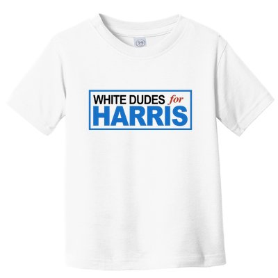 White Dudes For Kamala Harris Toddler T-Shirt