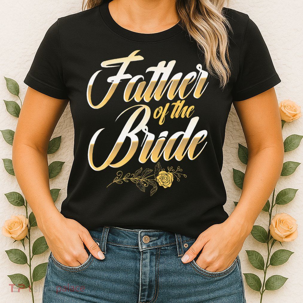 Wedding Day Father Of The Bride Bachelor Party Brides Father Womens T-Shirt