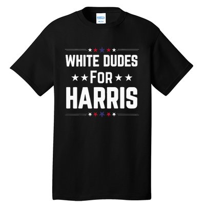 White Dudes For Kamala Harris Tall T-Shirt