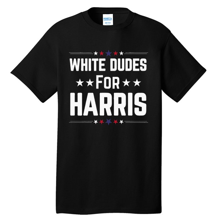 White Dudes For Kamala Harris Tall T-Shirt