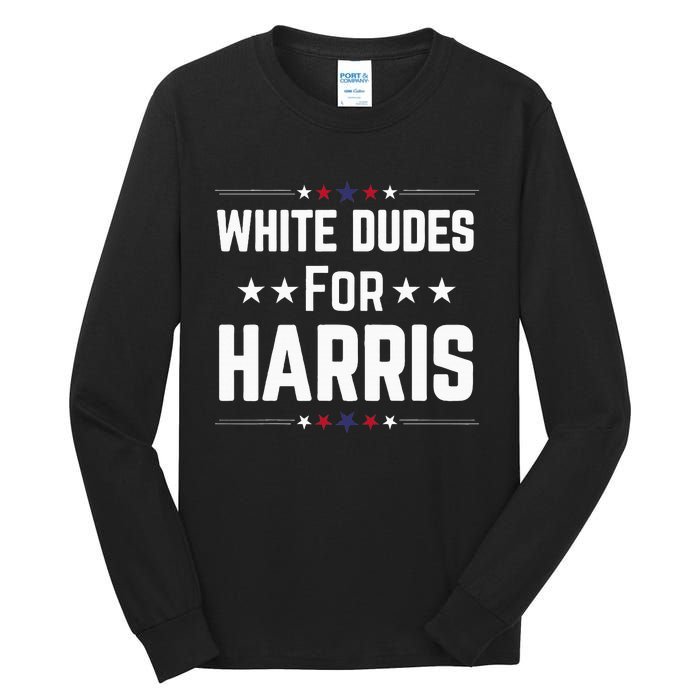 White Dudes For Kamala Harris Tall Long Sleeve T-Shirt