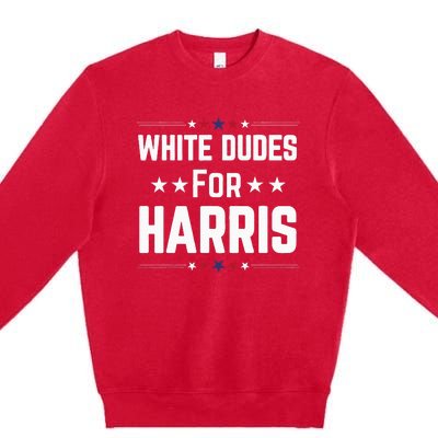 White Dudes For Kamala Harris Premium Crewneck Sweatshirt