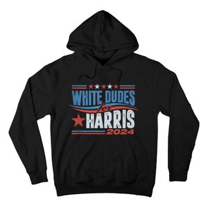 White Dudes For Kamala Harris 2024 For President Election Hoodie