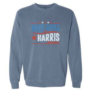 White Dudes For Kamala Harris 2024 For President Election Garment-Dyed Sweatshirt