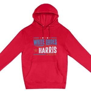 White Dudes For Kamala Harris 2024 For President Election Premium Pullover Hoodie