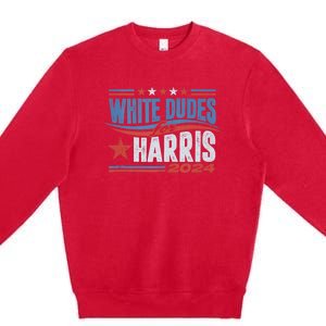 White Dudes For Kamala Harris 2024 For President Election Premium Crewneck Sweatshirt