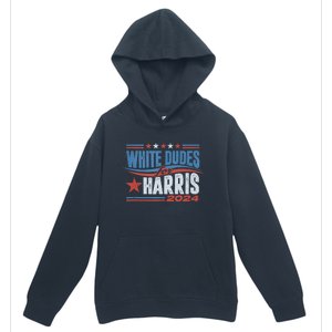 White Dudes For Kamala Harris 2024 For President Election Urban Pullover Hoodie