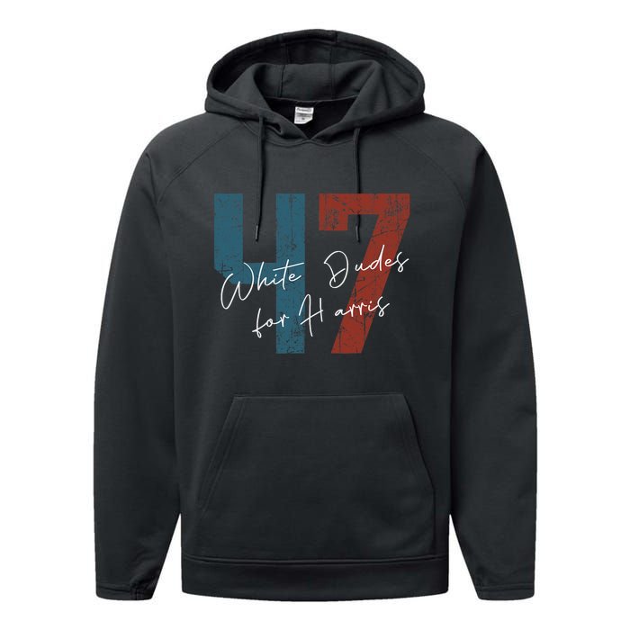 White Dudes For Harris Kamala Harris 2024 47th President Performance Fleece Hoodie