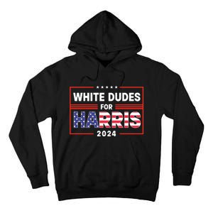 White Dudes For Harris 2024 Tall Hoodie