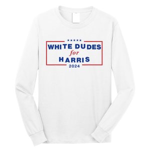 White Dudes For Harris 2024 Long Sleeve Shirt