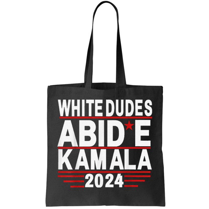 White Dudes For Trump Kamala Harris 2024 Support Tote Bag